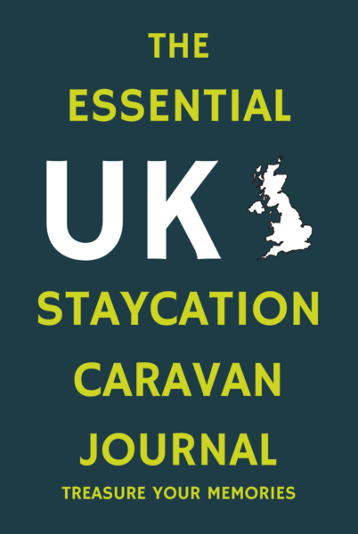 The Essential UK Staycation Caravan Journal