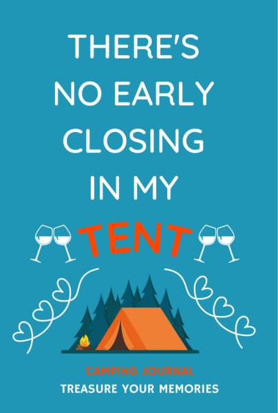 There's No Early Closing In My Tent