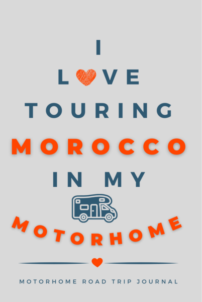 I Love Touring Morocco In My Motorhome