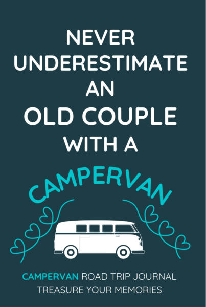 Never Underestimate An Old Couple With A Campervan