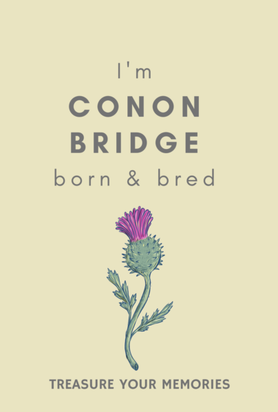 I'm Conon Bridge Born & Bred