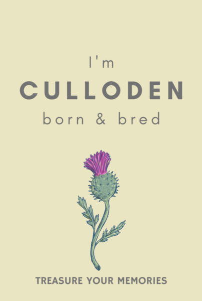 I'm Culloden Born & Bred