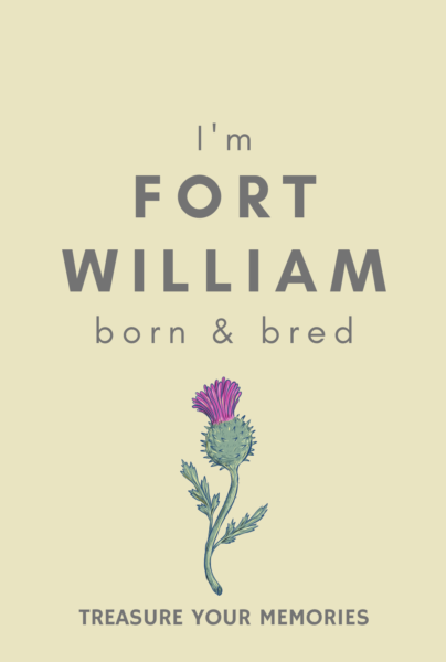 I'm Fort William Born & Bred