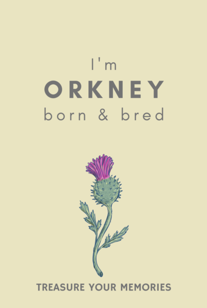 I'm Orkney Born & Bred