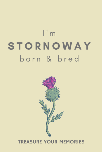 I'm Stornoway Born & Bred