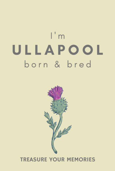 I'm Ullapool Born & Bred