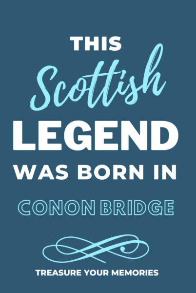 This Scottish Legend Was Born In Conon Bridge