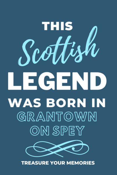 This Scottish Legend Was Born In Grantown On Spey