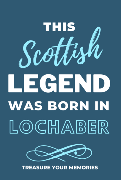 This Scottish Legend Was Born In Lochaber