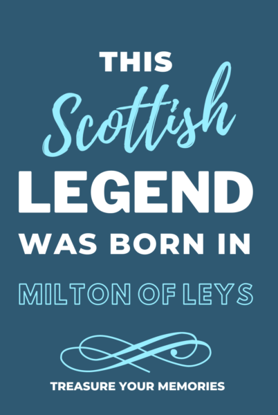 This Scottish Legend Was Born In Milton Of Leys