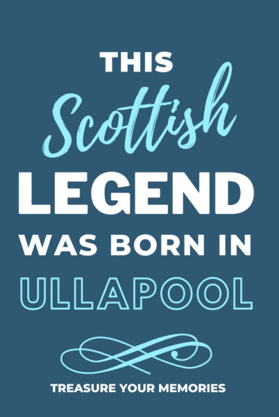 Legends Are Born In Ullapool