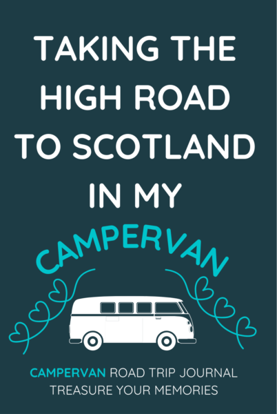 Taking The High Road To Scotland In My Campervan